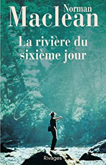 La rivière du sixième jour par Norman McLean