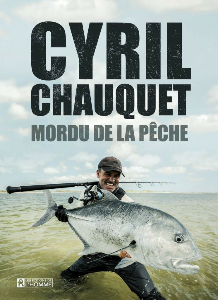 Cyril choquet - Mordu de la Pêche : Le cadeau pour pêcheur en recherche d'aventure